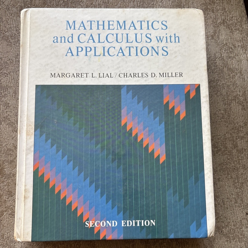 Mathematics and Calculus with Applications by Lial...(1985) 2nd Ed VG HB 231211